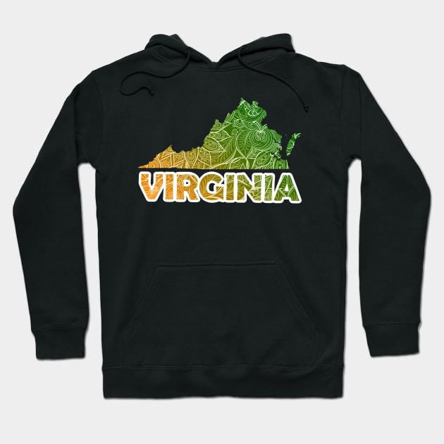 Colorful mandala art map of Virginia with text in green and orange Hoodie by Happy Citizen